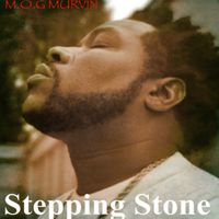 Stepping Stone -Single by M.O.G MURVIN