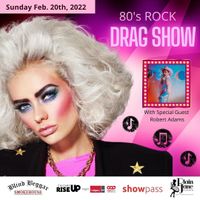 80's Drag Rock Show featuring special guest Robert Adam!