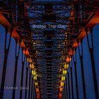Bridge The Gap - EP by Thomas Paul