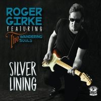 Silver Lining by Roger Girke & The Wandering Souls, Copyright 2017 - 2021 All Rights Reserved