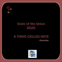State of the Union 2020 - A Thing Called Hate by PaxtonRob