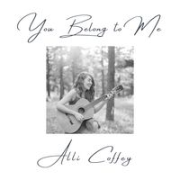You Belong to Me by Alli Coffey