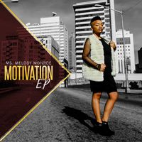 Motivation EP by Ms. Melody Monroe