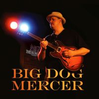 "Big Dog Mercer" by Big Dog Mercer