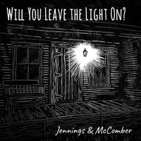 Will You Leave the Light On? by Jennings & McComber