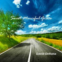 Sweet Merciful Grace by David DeRaita