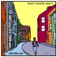 Right, Where Was I? by Den Miller