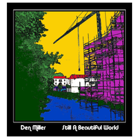Still A Beautiful World by Den Miller