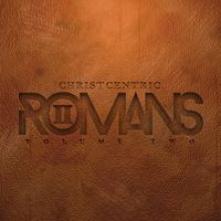 Romans Vol. 2 by Christcentric Records