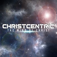 The Mind of Christ by Christcentric Records