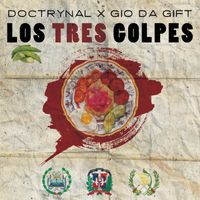 Los Tres Golpes by Doctrynal X Gio Da Gift