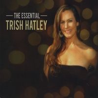 The Essential Trish Hatley: CD