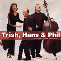 Greatest Hits, Vol. 1 by Trish, Hans & Phil