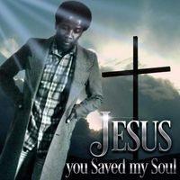 JESUS YOU SAVED MY SOUL by Fungai Paul Malianga 