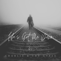 Life's Got Me Down by Charlie & The Gypsy