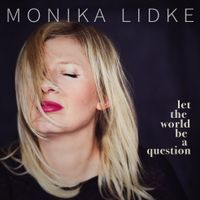 Let the world be a question by Monika Lidke