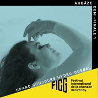 Audâze- Festival International de la chanson de Granby Demi finale 1 