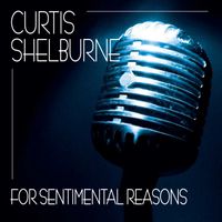 For Sentimental Reasons by Curtis Shelburne