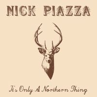 It's Only A Northern Thing by Nick Piazza