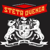 Eternal Pride and Glory to the Sovereign Principality of STETROVENIA by Mama Jerk and The Ladyfingers