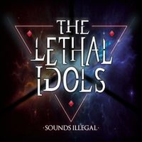 Sounds Illegal by The Lethal Idols