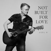 Not Built For Love by Axel O