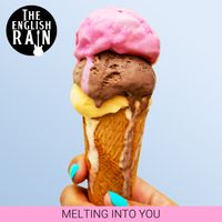 Melting Into You by The English Rain