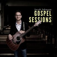 Gospel Sessions by Jacob Johnson