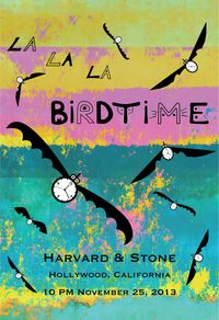 La La La Birdtime @ Harvard & Stone