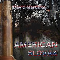 American Slovak by David Martinka