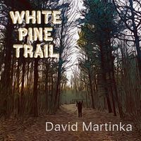 White Pine Trail by David Martinka