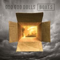 BOXES by Goo Goo Dolls