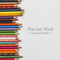 The Last Word by Stephanie Phillips