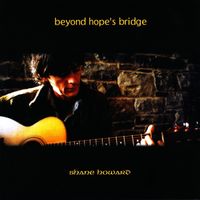 Beyond Hopes Bridge by Shane Howard