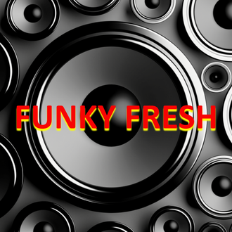 "Funky Fresh"