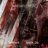 Imp3rfection by Brave New Worlds