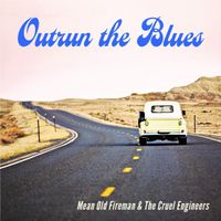 Outrun the Blues by Mean Old Fireman