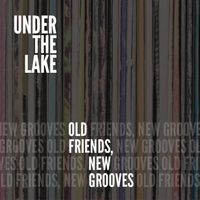 Old Friends, New Grooves by Under The Lake