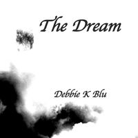 The Dream by Debbie K Blu