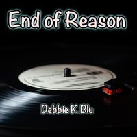 End Of Reason by Debbie K Blu 