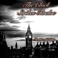 The Clock Strikes Twelve by Debbie K Blu 