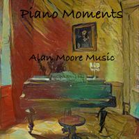 Piano Moments by Alan Moore Music