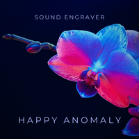 Happy Anomaly by Sound Engraver
