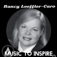 Music to Inspire by Nancy Loeffler-Caro