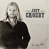 Jeff Crosby - Too Many Walls Released 2011. Recording
