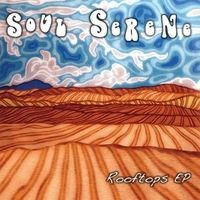Soul Serene - Rooftops Released 2010. Recording, Mixing, Producing, and Mastering
