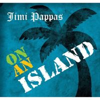 On an Island by Jimi Pappas