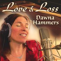 Love & Loss by Dawna Hammers