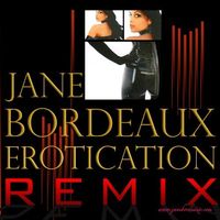 EROTICATION REMIX by JANE BORDEAUX