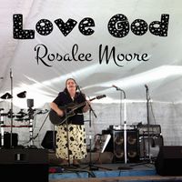 Love God by Rosalee Moore